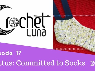 Crochet Luna Vlogcast Episode 17 Status: Committed to Socks