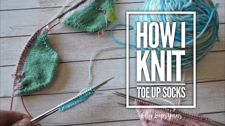 How I Knit My Toe Up Socks | Magic Loop Method & Turkish Cast On | For Beginners | How to Knit Socks