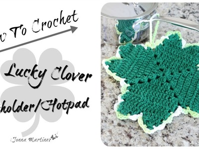 How To Crochet A Lucky Clover Potholder.Hot-pad