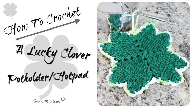 How To Crochet A Lucky Clover Potholder.Hot-pad