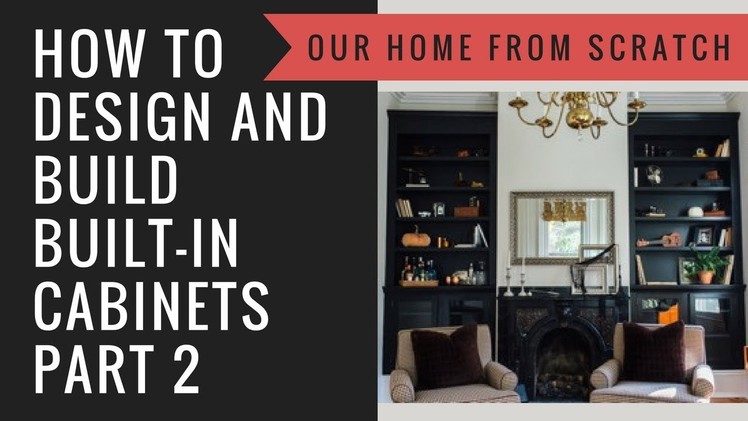 How to Design and Build a Built-In Cabinet Part 2