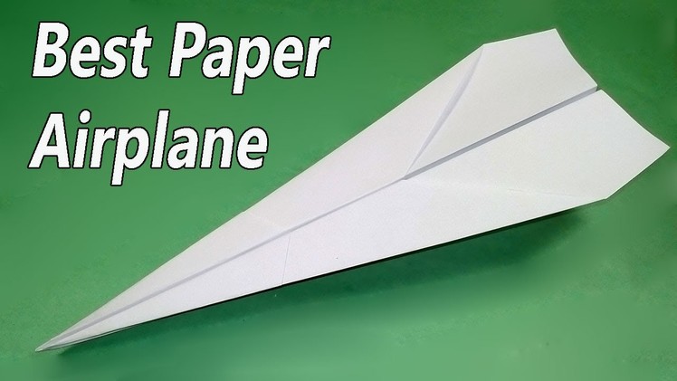 How To Fold A Paper Airplane That Flies Far - BEST Paper Planes in the World