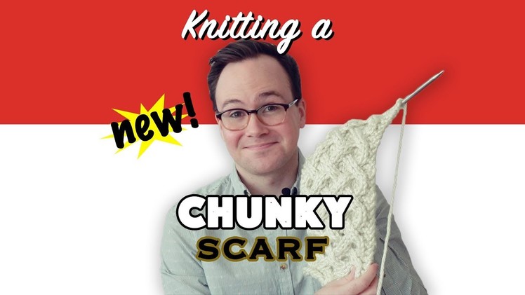 How to Knit a Chunky Scarf