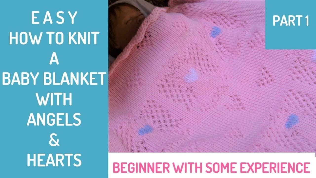 How to Knit an Angels & Hearts Baby Blanket - PART 1 - Introduction