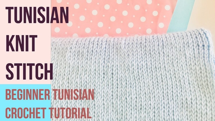 Tunisian Knit Stitch Tutorial - Beginner Tunisian Crochet