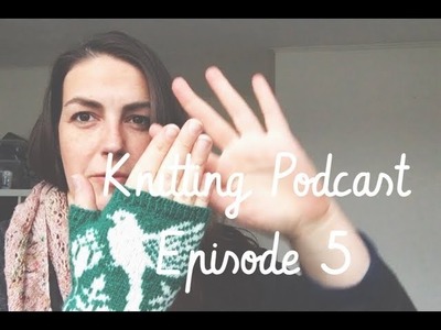 Braid + Tinker Knitting Podcast 05 | MAE KAL