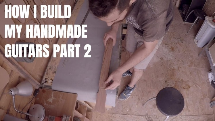 How I Build My Handmade Guitars Part 2