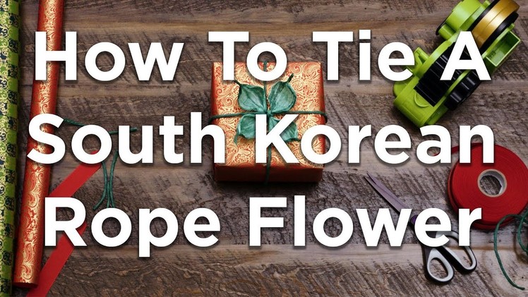 How to add a South Korean rope flower to wrapped gifts