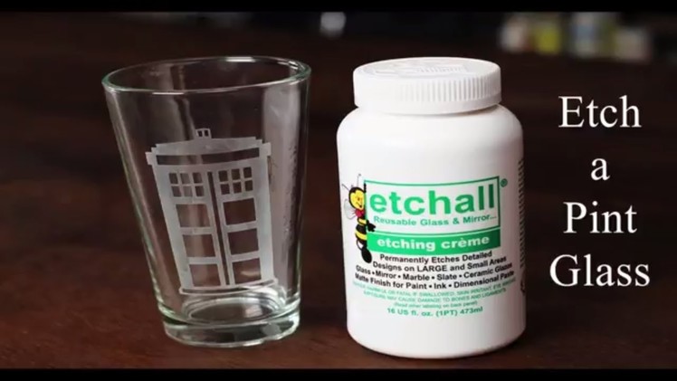 How to Etch a Pint Glass using Etchall - Create a Geeky Glass Featuring a Police Box (e.g. TARDIS)