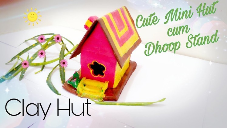 How to make Mini hut with clay || M seal Hut || Dhoop stand Hut style