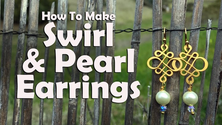 How To Make Swirl & Pearl Earrings: Jewelry Making Tutorial
