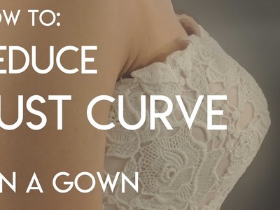 How to Reduce the Bust Curve, Apex, Bust Angle of a Gown, Small Bust Adjustment