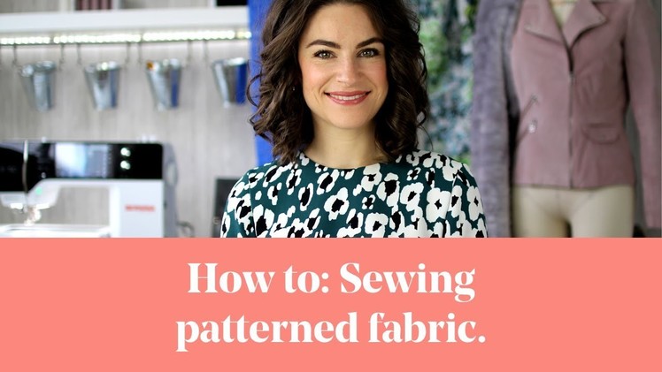 How To: Sew & Match Patterned Fabric