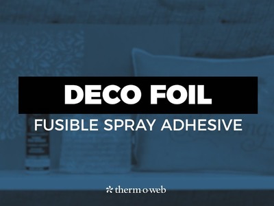 How To Use Deco Foil Fusible Spray Adhesive