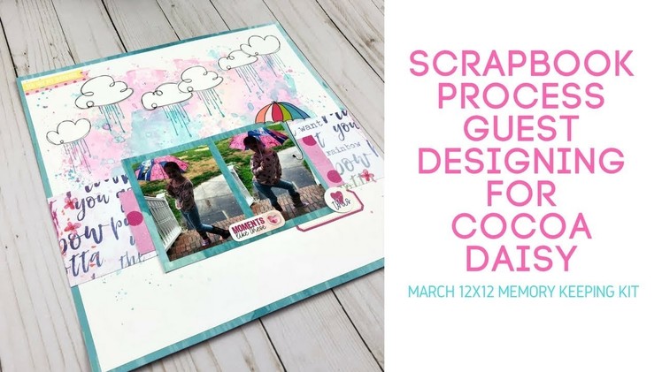 Scrapbook Process Video Guest Designing for Cocoa Daisy