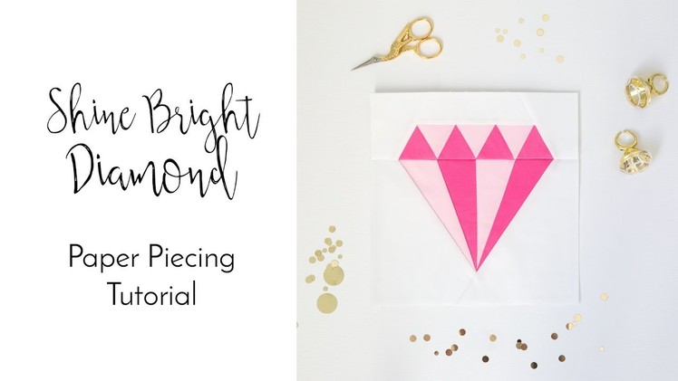 Shine Bright Diamond Paper Piecing Tutorial