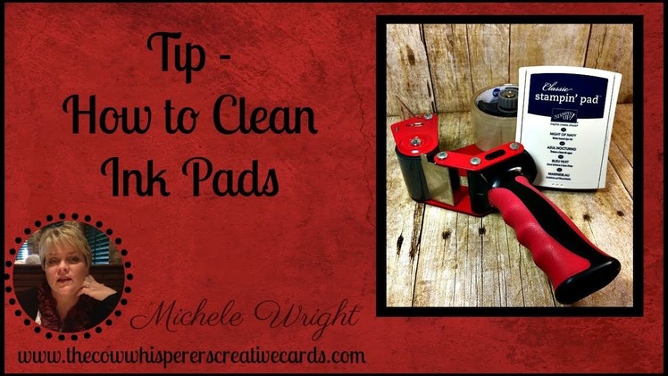 Tip - How to Clean Ink Pads