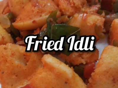 फ्राइड  इड्ली |Fried Idli | How to make fried Idli