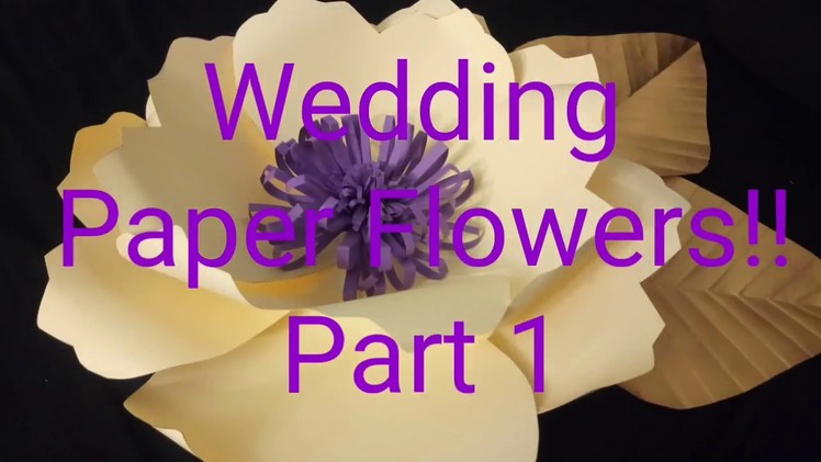Wedding Paper Flowers!! Part 1????