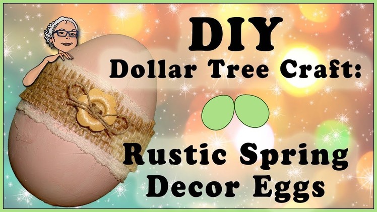 DIY Dollar Tree Crafts Rustic Spring Decor Eggs FIXED 2018