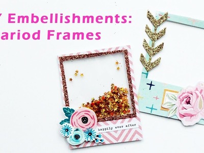DIY Embellishments - Polaroid Frames for Snail Mail | Scrapbooking and Planning