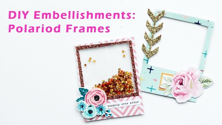 DIY Embellishments - Polaroid Frames for Snail Mail | Scrapbooking and Planning