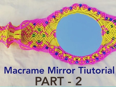 DIY Macrame Mirror Tiutorial " PART - 2 "