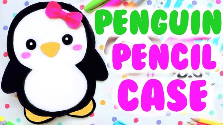 DIY Penguin Pencil Case | Easy & Cute School Supplies