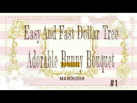 Dollar Tree,,,,,Easy And Fast Easter DIY .  How To Make A Bunny Bouquet!