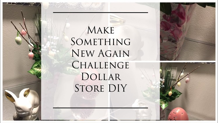 MAKE SOMETHING NEW AGAIN CHALLENGE | DOLLAR STORE DIY | WITH: HOSTEDBYKRSSIE