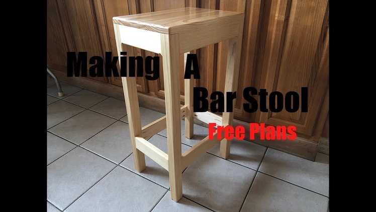 Making A Bar Stool | Simple | Free Plans | DIY