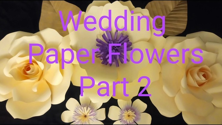 Wedding Paper Flowers!! Part 2 ????