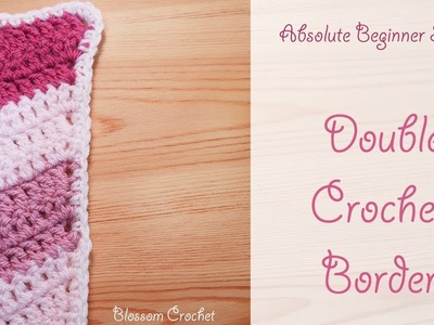 Absolute Beginner Series: How to add a Double Crochet Border (Single US)
