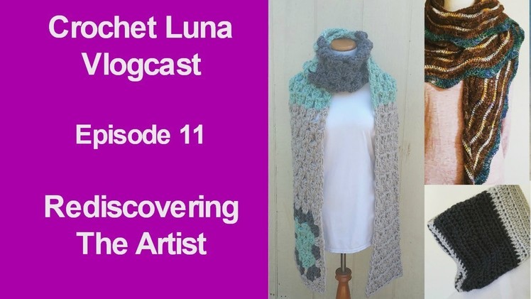 Crochet Luna: Crochet Luna Vlogcast Episode 11 Rediscovering the Artist