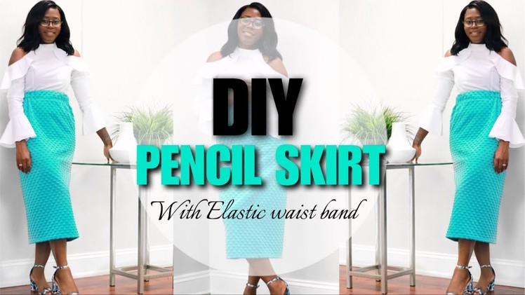 DIY PENCIL SKIRT | ELASTIC WAIST BAND