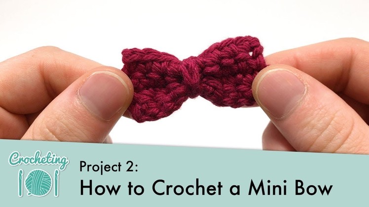 How to Crochet a Mini Bow || Crocheting 101: Project 2