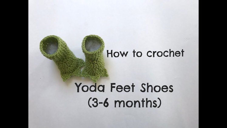 How to crochet easy Yoda feet shoes (3-6 months)