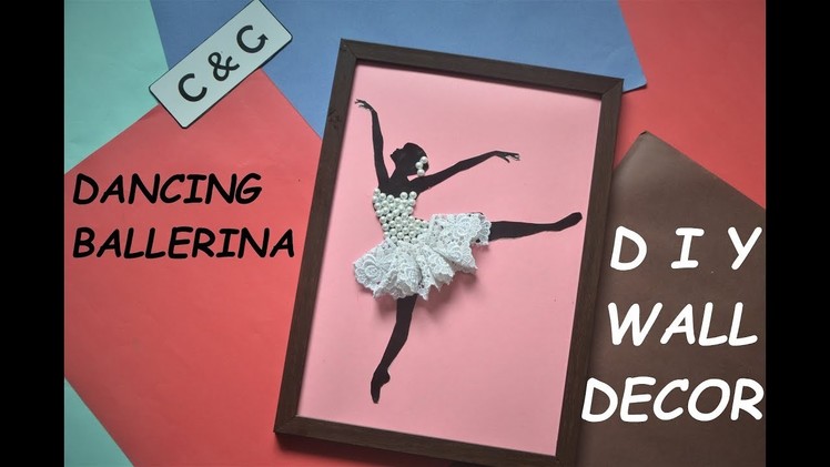 HOW TO MAKE BALLERINA WALL DECOR  | DIY DANCING BALLERINA 3D WALLART | DIY WALL DECOR | DIY WALLART