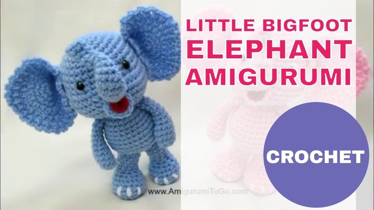 Little Bigfoot Elephant: Free Amigurumi Crochet Pattern