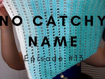 No Catchy Name Crochet Talk #13