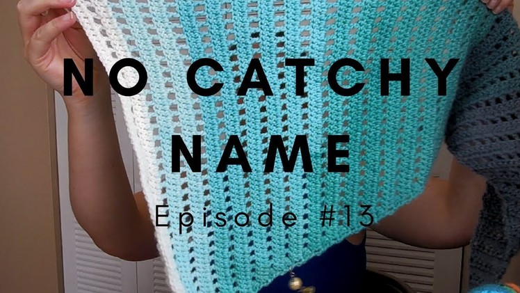 No Catchy Name Crochet Talk #13