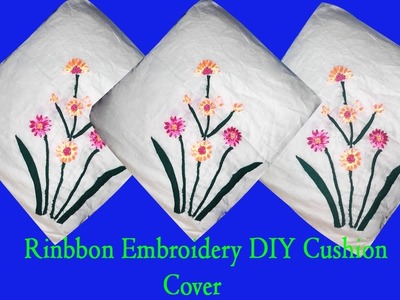 Ribbon Embroidery DIY cushion cover. Ribon Embroidery. Ribbon embroidery designs for cushion covers