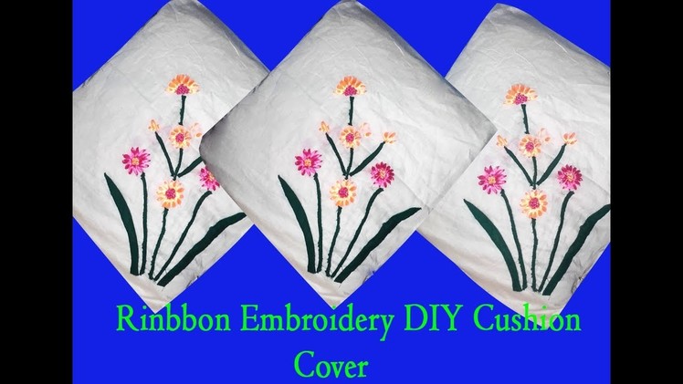 Ribbon Embroidery DIY cushion cover. Ribon Embroidery. Ribbon embroidery designs for cushion covers