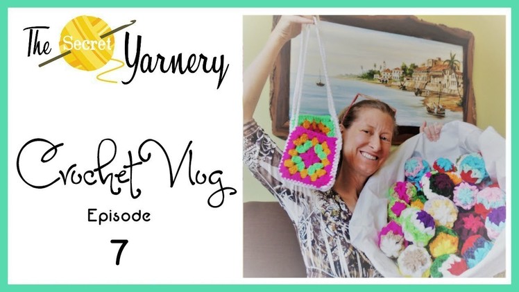 The Secret Yarnery Crochet Vlog - Episode 7