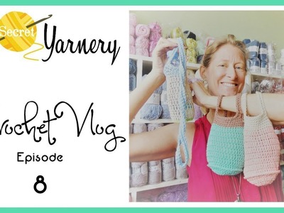 The Secret Yarnery Crochet Vlog - Episode 8