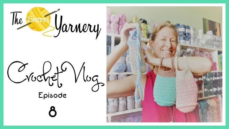 The Secret Yarnery Crochet Vlog - Episode 8
