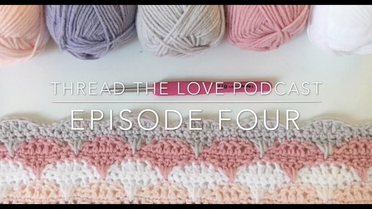 Thread the Love Crochet Podcast Episode 3