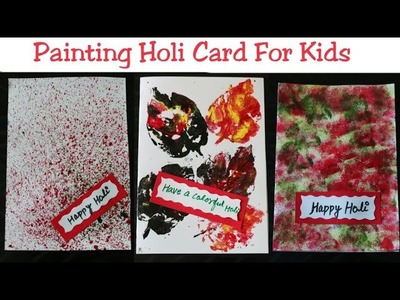 3 Easy Holi Card For Kids|Handmade simple Holi Greeting card|Happy Holi 2018- Colorful painting card