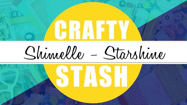 CRAFTY STASH. March Shop My Stash Craft Supplies. SHIMELLE STARSHINE