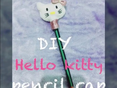 DIY hello kitty pencil cap.